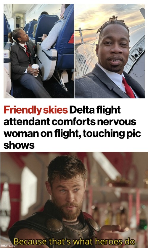 image tagged in that s what heroes do,memes,flight attendant,delta,nervous passenger | made w/ Imgflip meme maker