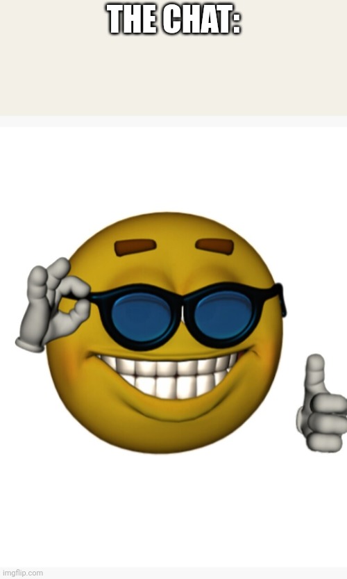 Thumbs up | THE CHAT: | image tagged in thumbs up | made w/ Imgflip meme maker