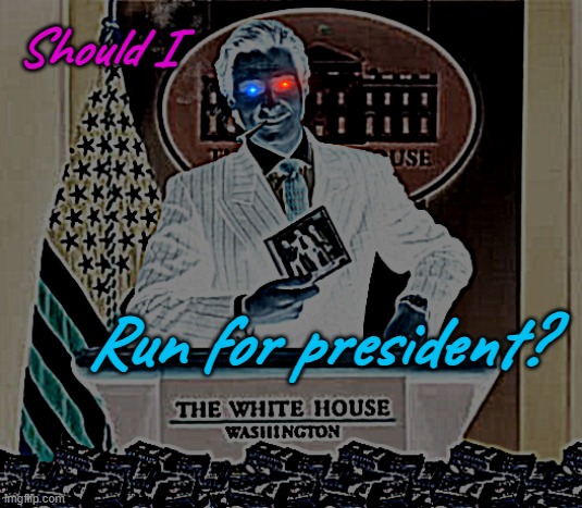 Do you think I would make a great President? Ask me my policy's and you shall receive an answer. | Should I; Run for president? | image tagged in presidential alert | made w/ Imgflip meme maker