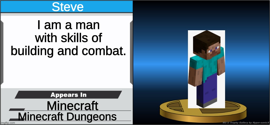 Steve gets an amiibo (I think he already has one but whatever) | Steve; I am a man with skills of building and combat. Minecraft; Minecraft Dungeons | image tagged in smash bros trophy | made w/ Imgflip meme maker