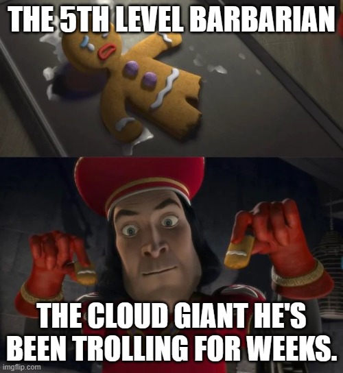 D&D joke | THE 5TH LEVEL BARBARIAN; THE CLOUD GIANT HE'S BEEN TROLLING FOR WEEKS. | image tagged in tiny man doing tiny man things,dnd,dungeons and dragons | made w/ Imgflip meme maker