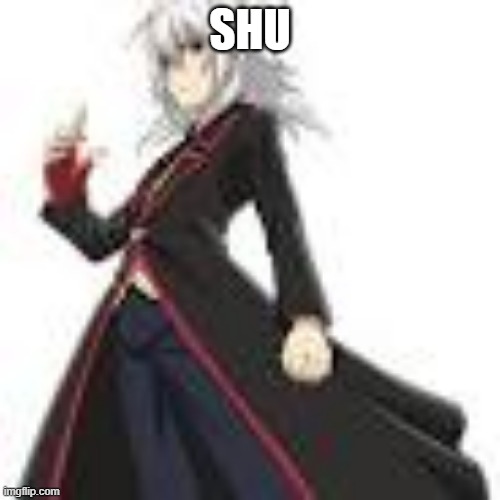 shu | SHU | image tagged in shu | made w/ Imgflip meme maker