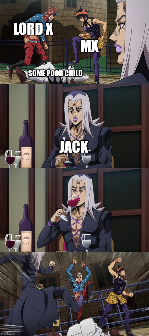 Abbacchio joins in the fun | LORD X; MX; SOME POOR CHILD; JACK | image tagged in abbacchio joins in the fun | made w/ Imgflip meme maker