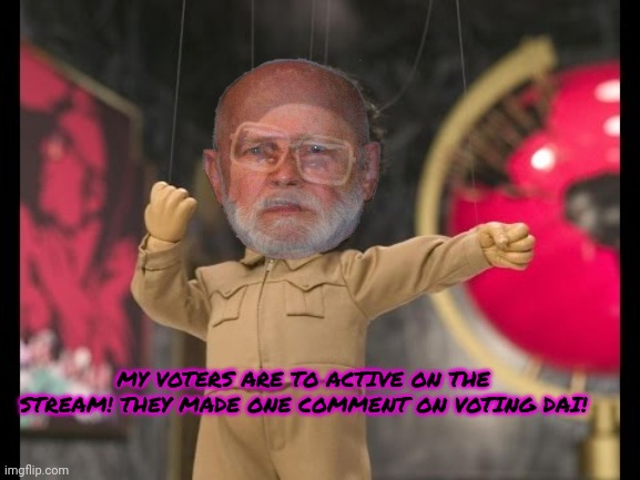 Incognito Guy problems. | MY VOTERS ARE TO ACTIVE ON THE STREAM! THEY MADE ONE COMMENT ON VOTING DAI! | image tagged in one comment on the,day of voting,thats it,nothing ever changes | made w/ Imgflip meme maker