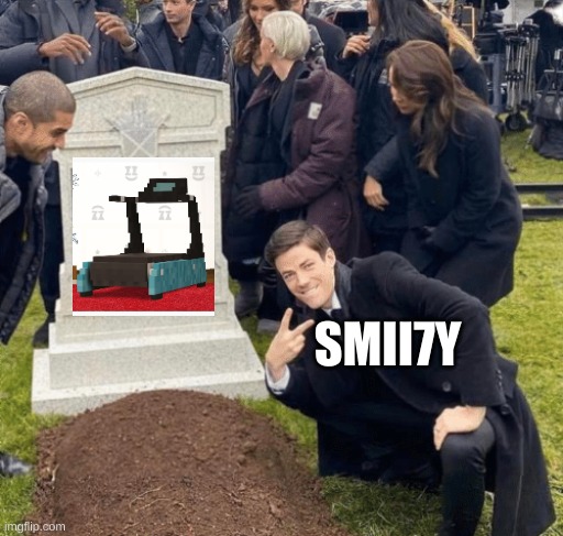 we will forever love mr. treadmill |  SMII7Y | image tagged in grant gustin over grave,youtubers,youtuber,rip | made w/ Imgflip meme maker