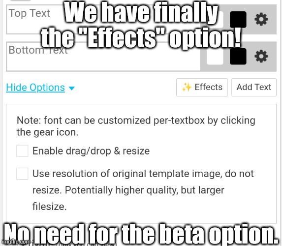 Try some new effects. | We have finally the "Effects" option! No need for the beta option. | image tagged in memes,imgflip,funny | made w/ Imgflip meme maker