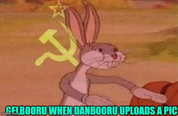 our | GELBOORU WHEN DANBOORU UPLOADS A PIC | image tagged in our | made w/ Imgflip meme maker