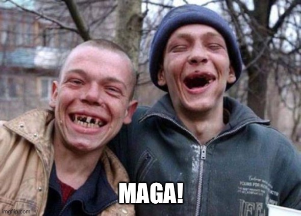 Ugly Twins Meme | MAGA! | image tagged in memes,ugly twins | made w/ Imgflip meme maker
