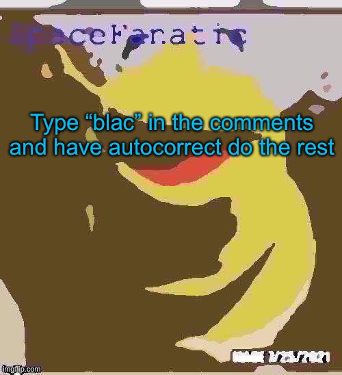 Ye Olde Announcements | Type “blac” in the comments and have autocorrect do the rest | image tagged in spacefanatic announcement temp | made w/ Imgflip meme maker