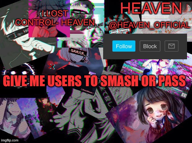 Bored | GIVE ME USERS TO SMASH OR PASS | image tagged in heavenly | made w/ Imgflip meme maker