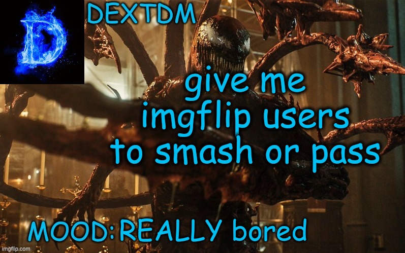 DexTDM Template | give me imgflip users to smash or pass; REALLY bored | image tagged in super smash bros,smash bros,boredom,bored,bored of this crap,balls | made w/ Imgflip meme maker