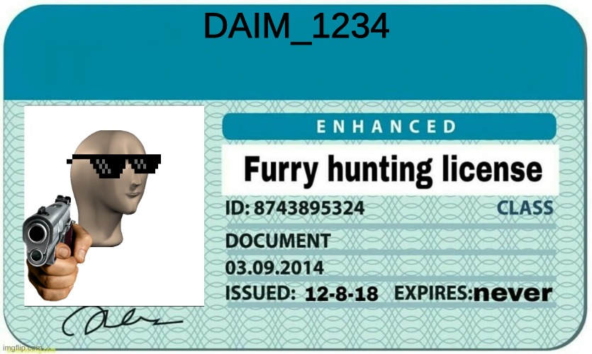 pls up vote if you want one | DAIM_1234 | image tagged in furry hunting license | made w/ Imgflip meme maker