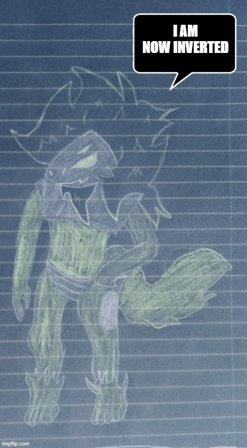 art by me | I AM NOW INVERTED | image tagged in midnight says | made w/ Imgflip meme maker