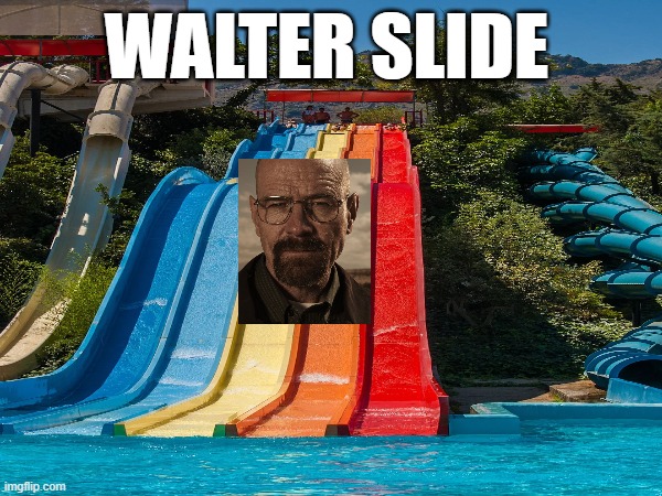 WALTER SLIDE | image tagged in walter white | made w/ Imgflip meme maker