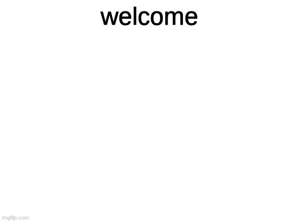 Bored note: hello chat | welcome | made w/ Imgflip meme maker