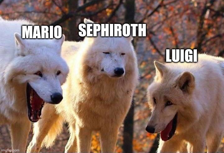 From a worshipped villain to a busted character |  SEPHIROTH; MARIO; LUIGI | image tagged in laughing wolf,sephiroth,mario,luigi,nintendo,final fantasy | made w/ Imgflip meme maker