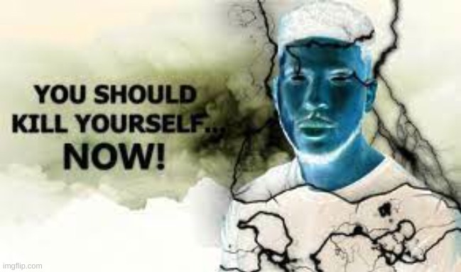 i love this | image tagged in you should kill yourself now | made w/ Imgflip meme maker