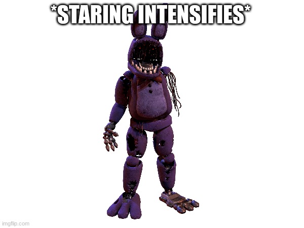 lol | *STARING INTENSIFIES* | image tagged in withered bonnie,staring,intensifies | made w/ Imgflip meme maker