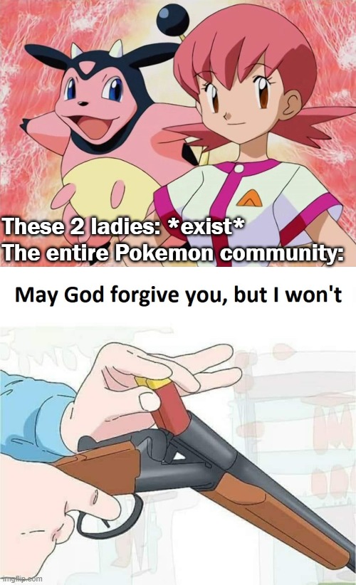 stupid Cows | These 2 ladies: *exist*
The entire Pokemon community: | image tagged in may god forgive you but i won't,pokemon,miltank,whitney,gold,silver | made w/ Imgflip meme maker
