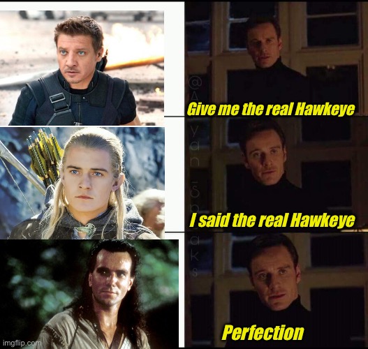 show me the real | Give me the real Hawkeye; I said the real Hawkeye; Perfection | image tagged in show me the real | made w/ Imgflip meme maker