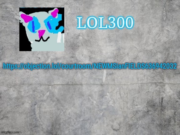 this image will not get comments | https://objection.lol/courtroom/NEWMSianFIELDS636942032 | image tagged in lol300 announcement 2 0 | made w/ Imgflip meme maker