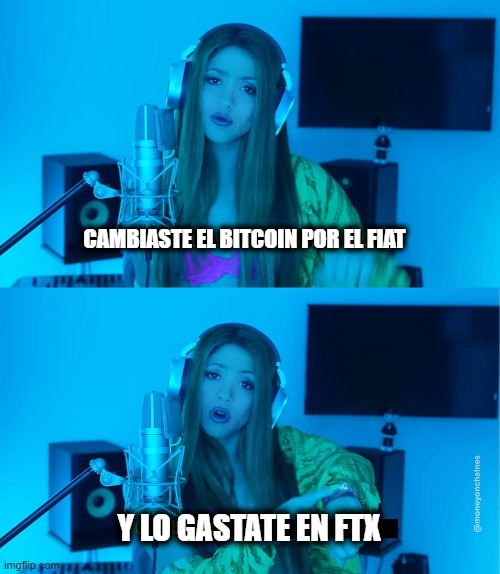 Shakira Bitcoin ftx | CAMBIASTE EL BITCOIN POR EL FIAT; Y LO GASTATE EN FTX | image tagged in bitcoin,crypto,cryptocurrency,cripto,ftx,exchange | made w/ Imgflip meme maker