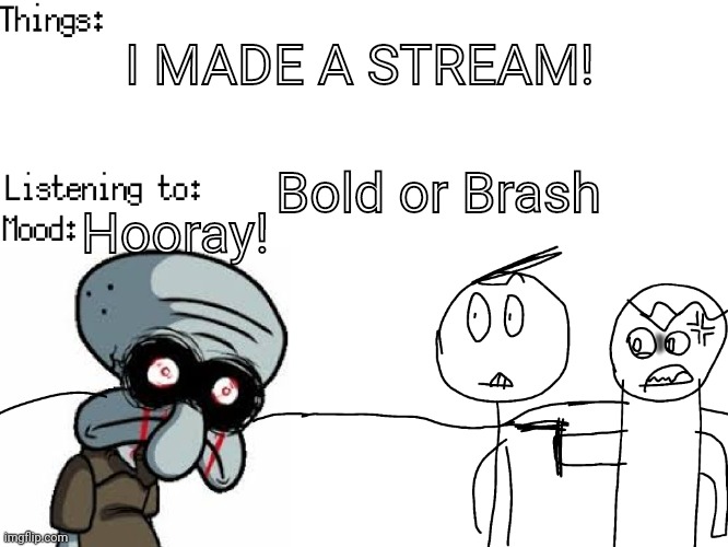 YEAH! | I MADE A STREAM! Bold or Brash; Hooray! | image tagged in josiah's announcements v2 | made w/ Imgflip meme maker