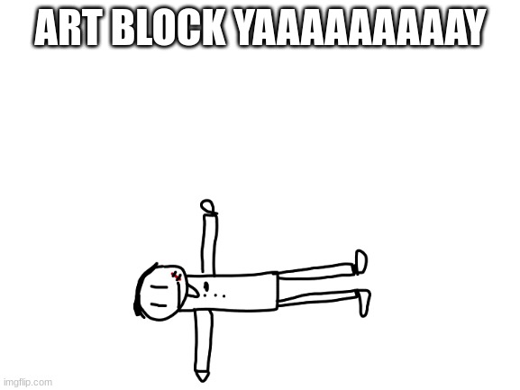 gimme stuff to draw | ART BLOCK YAAAAAAAAAY | image tagged in sammy,memes,funny,art block,lol,help | made w/ Imgflip meme maker