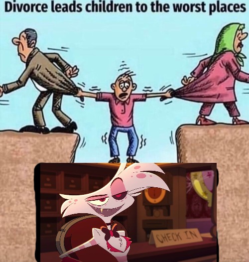 Divorce leads children to the worst places | image tagged in divorce leads children to the worst places | made w/ Imgflip meme maker