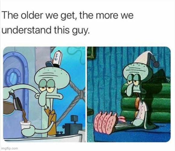 image tagged in memes,squidward,funny,repost,understand,spongebob | made w/ Imgflip meme maker