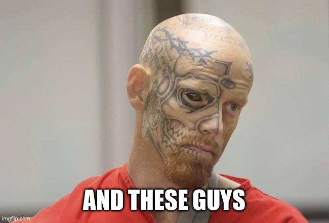 convict | AND THESE GUYS | image tagged in convict | made w/ Imgflip meme maker