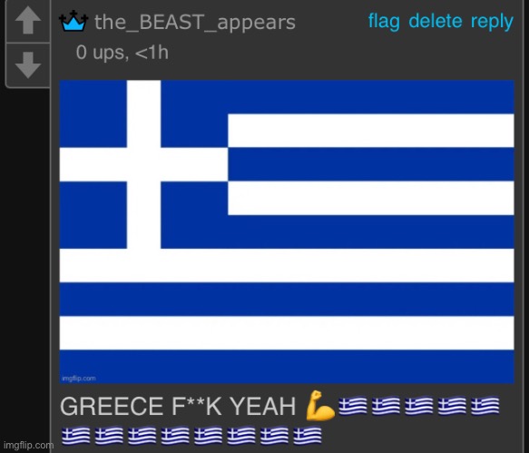 I am not from Greece, I just like the flag | made w/ Imgflip meme maker