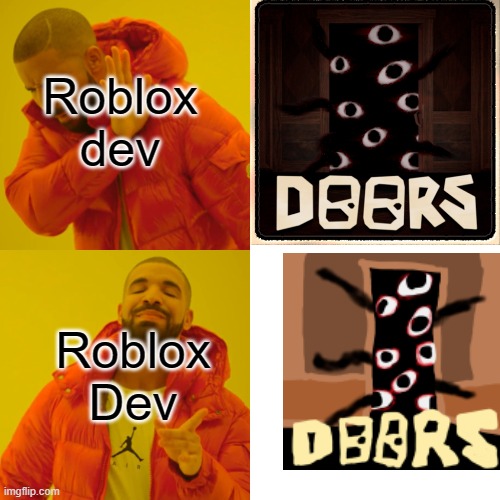 Drake Hotline Bling Meme | Roblox dev; Roblox Dev | image tagged in memes,drake hotline bling | made w/ Imgflip meme maker