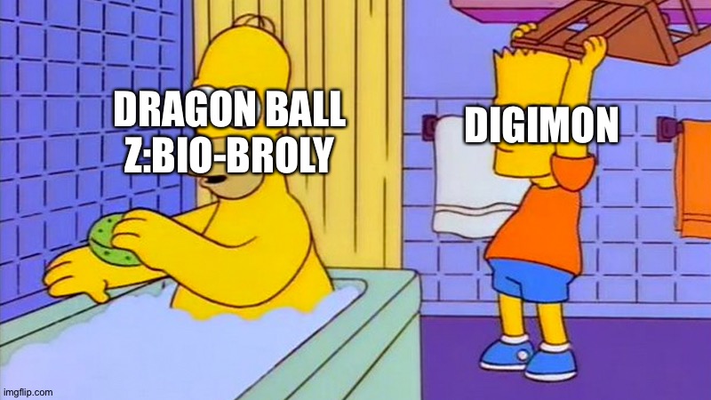 bart hitting homer with a chair | DIGIMON; DRAGON BALL Z:BIO-BROLY | image tagged in bart hitting homer with a chair | made w/ Imgflip meme maker