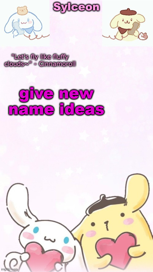 sylc's pom pom purin and cinnamoroll temp (thx yachi) | give new name ideas | image tagged in sylc's pom pom purin and cinnamoroll temp thx yachi | made w/ Imgflip meme maker