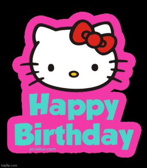 Hello kitty happy birthday  | image tagged in hello kitty happy birthday | made w/ Imgflip meme maker