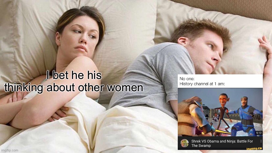 i always think about memes in bed lol | I bet he his thinking about other women | image tagged in memes,i bet he's thinking about other women,funny,obama,shrek | made w/ Imgflip meme maker
