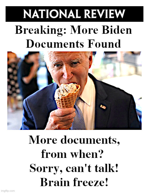 Joe Biden Has A Brain Freeze! | image tagged in joe biden,classified documents,fbi raid,brain freeze | made w/ Imgflip meme maker
