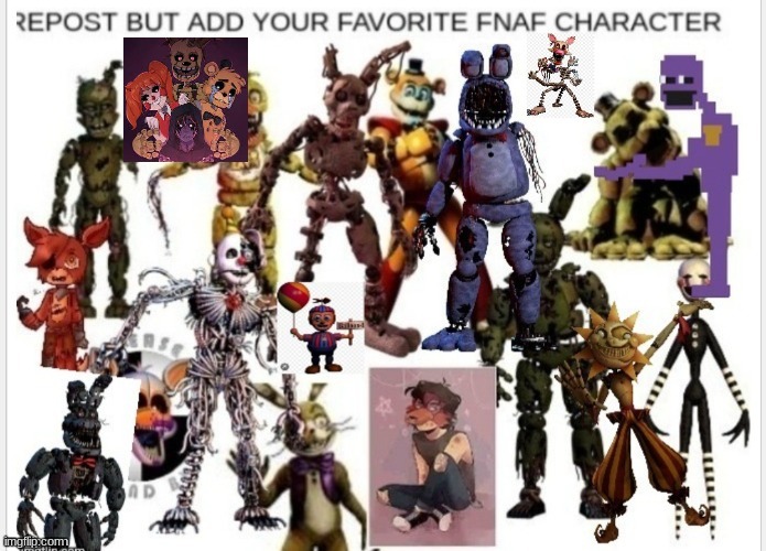 mine was afton fam lol | image tagged in fnaf,repost | made w/ Imgflip meme maker