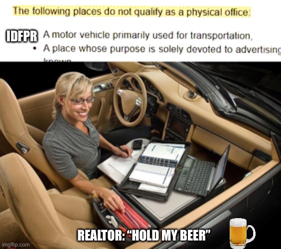Real estate office | IDFPR; REALTOR: “HOLD MY BEER” | image tagged in real estate | made w/ Imgflip meme maker