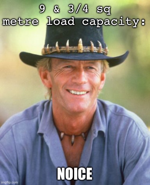 Noice! | 9 & 3/4 sq metre load capacity:; NOICE | image tagged in noice | made w/ Imgflip meme maker