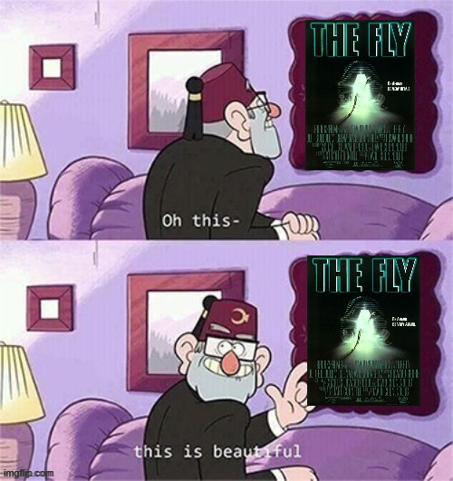 grunkle stan likes the fly | image tagged in oh this this beautiful blank template,the fly,horror movie,remake,20th century fox,disney | made w/ Imgflip meme maker