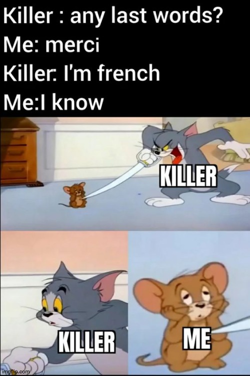 merci | image tagged in tom and jerry,memes,funny,repost,french,killer | made w/ Imgflip meme maker