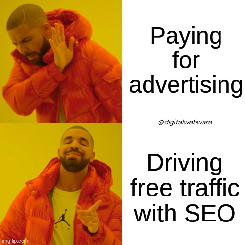 PPC vs SEO | Paying for advertising; @digitalwebware; Driving free traffic with SEO | image tagged in memes,drake hotline bling | made w/ Imgflip meme maker