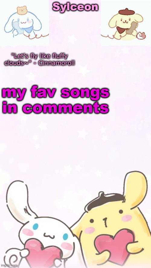 sylc's pom pom purin and cinnamoroll temp (thx yachi) | my fav songs in comments | image tagged in sylc's pom pom purin and cinnamoroll temp thx yachi | made w/ Imgflip meme maker