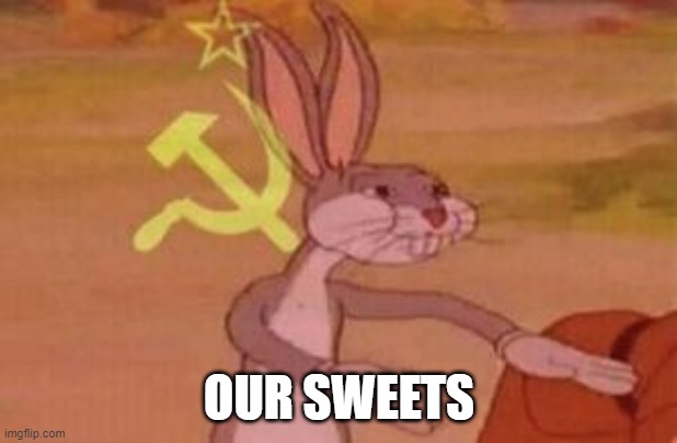 our | OUR SWEETS | image tagged in our | made w/ Imgflip meme maker