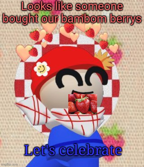 . | Looks like someone bought our bambom berrys; Let's celebrate | image tagged in dave and bambi,walmart | made w/ Imgflip meme maker