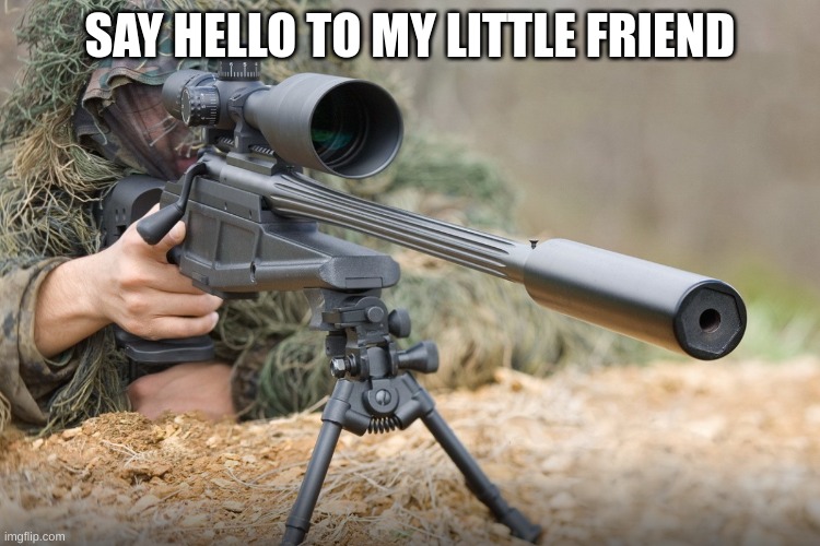 SAY HELLO TO MY LITTLE FRIEND | made w/ Imgflip meme maker