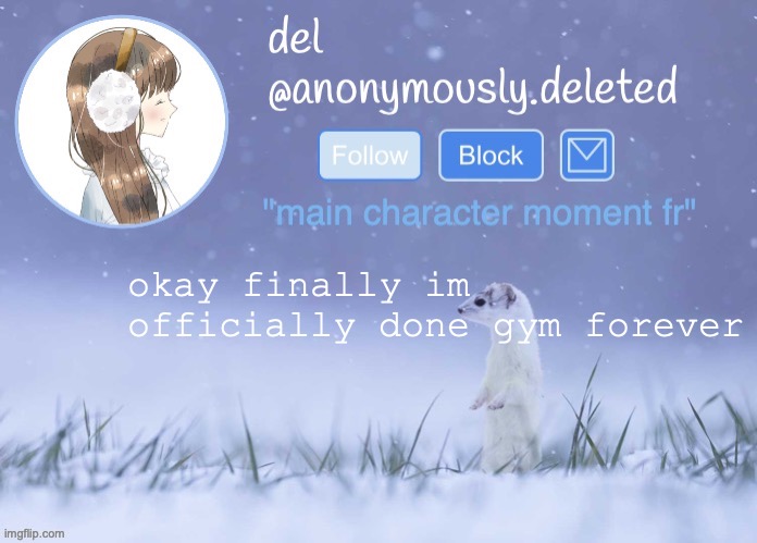 YESSS | okay finally im officially done gym forever | image tagged in del announcement winter | made w/ Imgflip meme maker