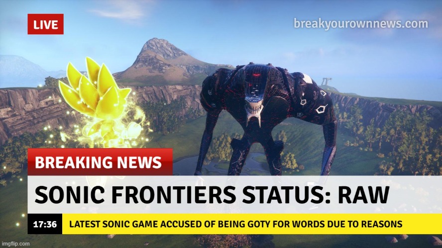 CUZ I AM UNDEFEATABLE | image tagged in sonic the hedgehog,breaking news,sonic frontiers,sonic fanbase reaction,peak fiction | made w/ Imgflip meme maker